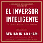 El inversor inteligente : un libro de asesoramiento practico cover image