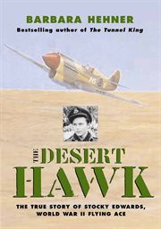 The desert hawk : the true story of J.F. "Stocky" Edwards, World War II flying ace cover image
