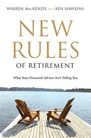The new rules of retirement : what your financial advisor isn't telling you cover image