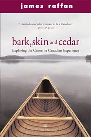 Bark, skin and cedar : exploring the canoe in Canadian experience cover image