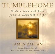 Tumblehome : meditations and lore from a canoeist's life cover image
