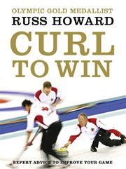 Curl to win : expert advice to improve your game cover image
