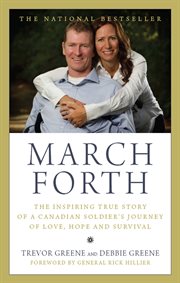 March forth : the inspiring true story of a Canadian soldier's journey of love, hope and survival cover image