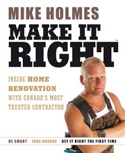 Make it right : inside home renovation with canada's most trusted contractor cover image