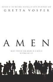 Amen : what prayer can mean in a world beyond belief cover image