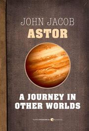 A journey in other worlds : a romance of the future cover image