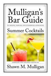 Summer cocktails : mulligan's bar guide cover image