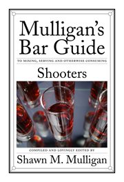 Shooters : mulligan's bar guide cover image