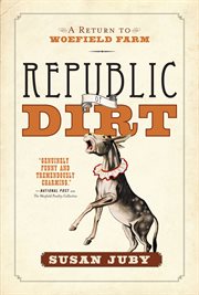 Republic of dirt : a return to Woefield Farm cover image