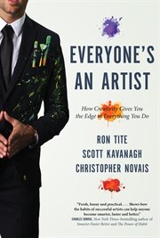 Everyone's an artist : how creativity gives you the edge in everything you do cover image