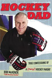 Hockey dad : true confessions from a (crazy?) hockey parent cover image