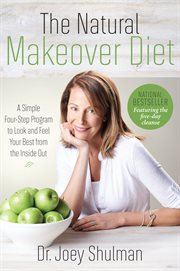The natural makeover diet : a 4-step program to looking and feeling your best from the inside out cover image