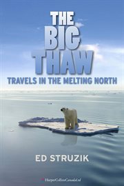 The big thaw : travels in the melting north cover image