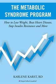 The metabolic syndrome program : how to lose weight, beat heart disease, stop insulin resistance, and more cover image