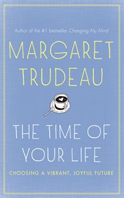 The time of your life : choosing a vibrant, joyful future cover image