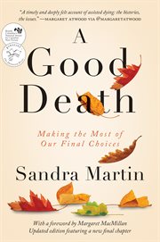 A good death : making the most of our final choices cover image