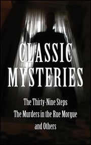 Classic mysteries : the thirty-nine steps, the murders in the rue morgue and others cover image