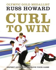 Curl to win : expert advice to improve your game cover image