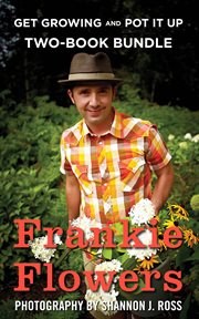 Frankie flowers two-book bundle : Get growing and Pot it up cover image