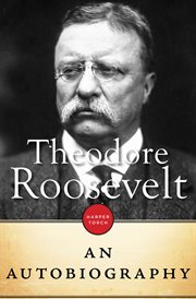 Theodore Roosevelt : An Autobiography cover image