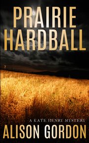 Prairie hardball : a Kate Henry mystery cover image
