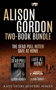 Alison Gordon two-book bundle : The dead pull hitter and Safe at home cover image