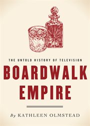Boardwalk empire : the untold history of television cover image