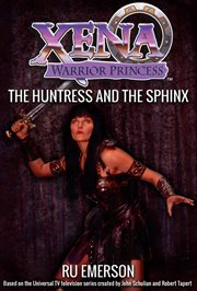 Xena warrior princess : the huntress and the sphinx cover image