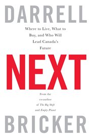 Next : where to live, what to buy, and who will lead Canada's future cover image