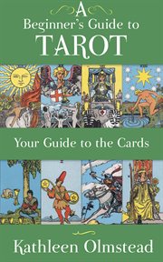A beginner's guide to tarot : your guide to the cards cover image