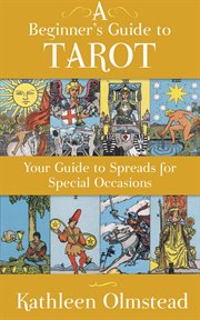 A beginner's guide to tarot. Your guide to spreads for special occasions cover image