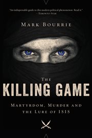The killing game : martyrdom, murder and the lure of ISIS cover image