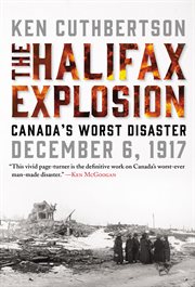 The Halifax Explosion : Canada's Worst Disaster cover image