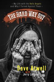 The hard way out : My Life with the Hells Angels and Why I Turned Against Them cover image