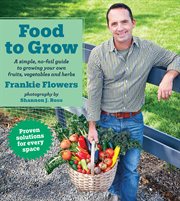 Food to grow : a simple, no-fail guide to growing rour own fruits, vegetables and Herbs cover image