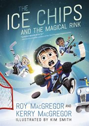 The ice chips and the magical rink cover image
