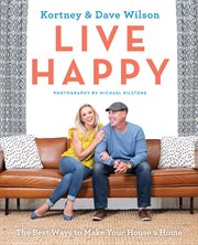 Live happy : The Best Ways to Make Your House a Home cover image