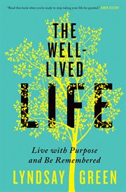 The well-lived life : live with purpose and be remembered cover image