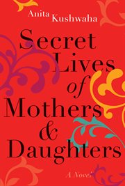 Secret Lives of Mothers & Daughters : a Novel cover image