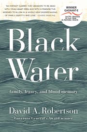 Black Water : family, legacy, and blood memory cover image