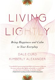 Living lightly : bring happiness and calm to your everyday cover image