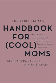The rebel mama's handbook for (cool) moms cover image