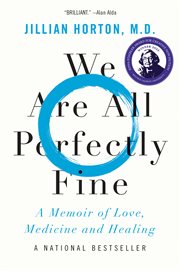 We are all perfectly fine : a memoir of love, medicine and healing cover image