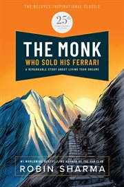 The monk who sold his Ferrari : a remarkable story about living your dreams cover image