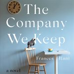 The company we keep : a novel cover image