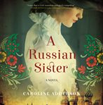 A Russian sister : a novel cover image