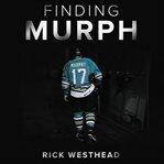 Finding murph : How Joe Murphy Went From Winning a Championship to Living Homeless in the Bush cover image