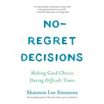 No-Regret Decisions : making good choices during difficult times cover image