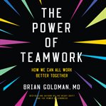 The power of teamwork : how we can all work better yogether cover image
