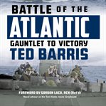 Battle of the Atlantic : gauntlet to victory cover image